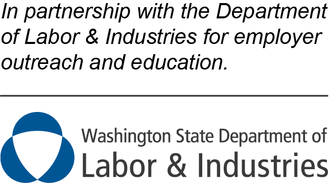 L&I logo Washington State Department of Labor and Industries: In partnership with the Department of Labor and Industries for employer outreach and education