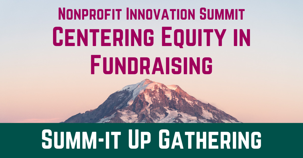 Summ-it-up Gathering Banner Nonprofit Innovation Summit Centering Equity in Fundraising, Summ-it Up Gathering