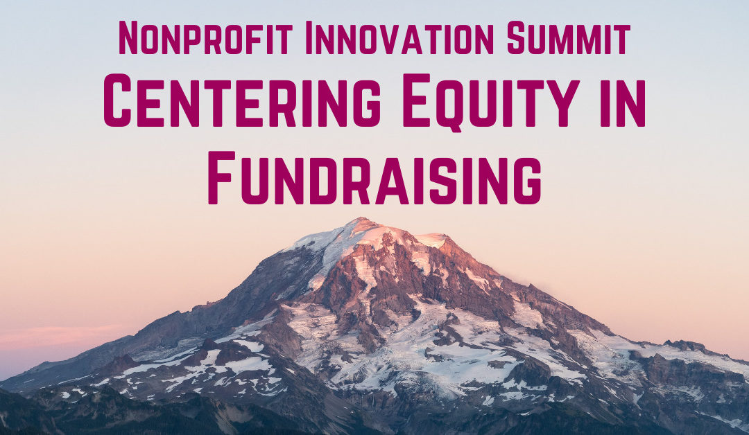 Nonprofit Innovation Summit: Centering Equity in Fundraising