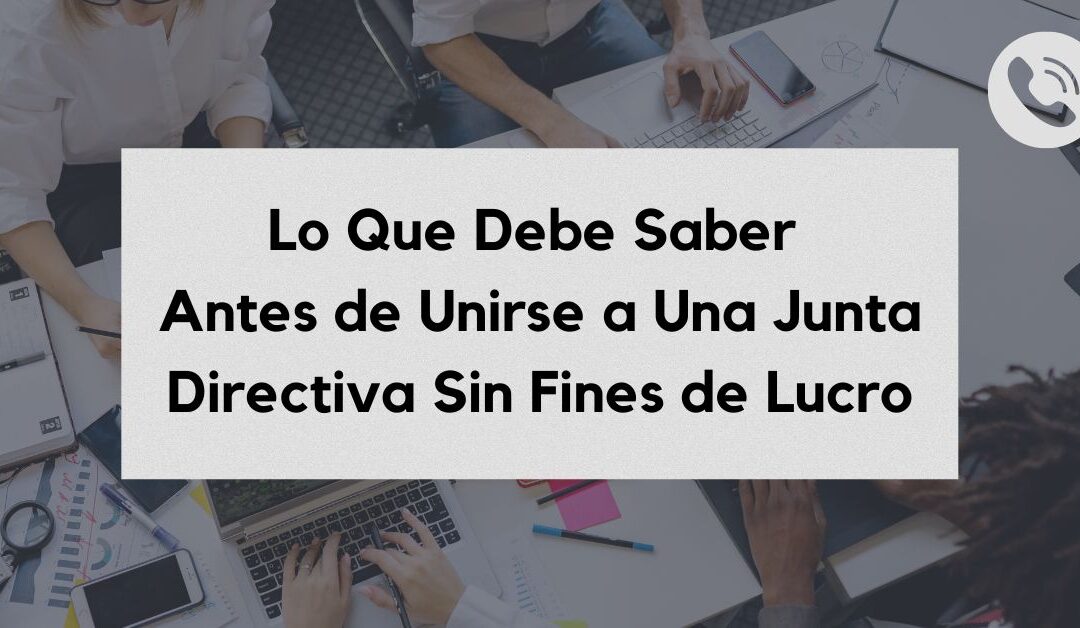 Lo Que Debe Saber Antes de Unirse a Una Junta Directiva Sin Fines de Lucro