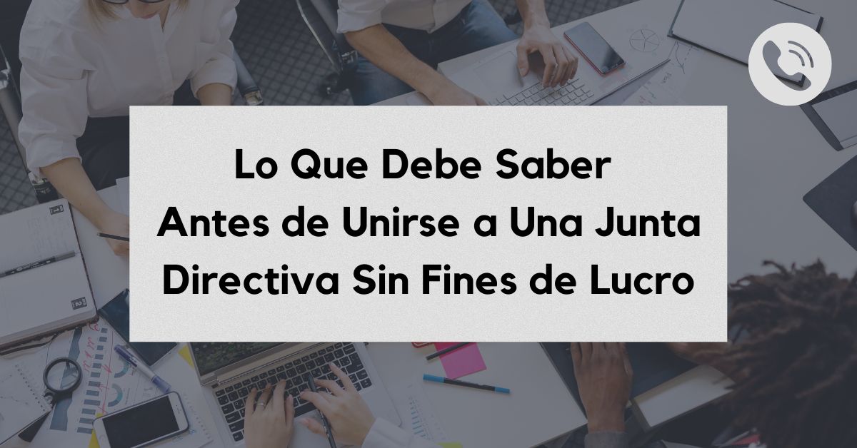 Lo Que Debe Saber Antes de Unirse a Una Junta Directiva Sin Fines de Lucro