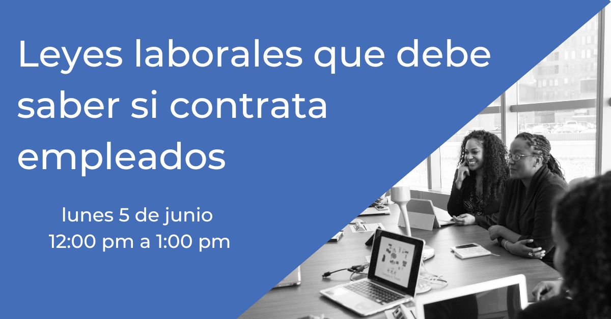 Leyes laborales que debe saber si contrata empleados, lunes 5 de junio, 12:00 pm a 1:00 pm