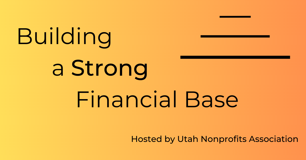 Building a Strong Financial Base, Hosted by Utah Nonprofits Association