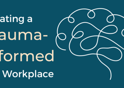 ONLINE: Creating a Trauma-Informed Workplace