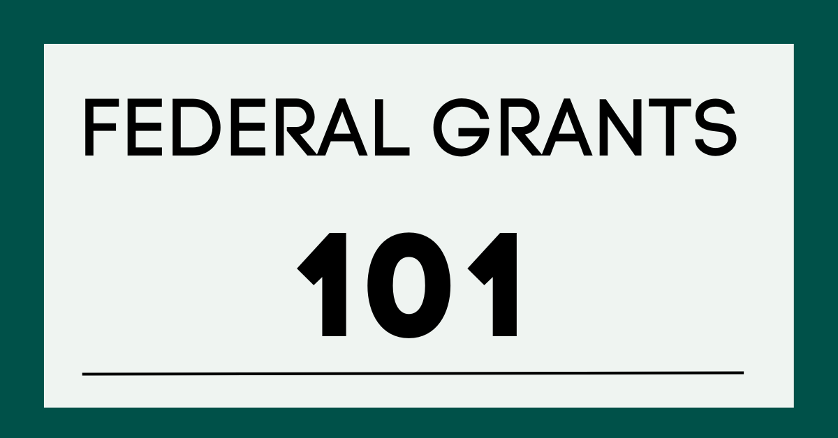 Federal Grants Federal Grants 101