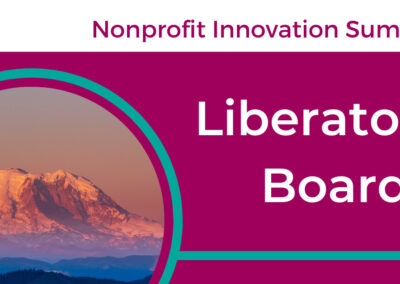 Nonprofit Innovation Summit: Liberatory Boards