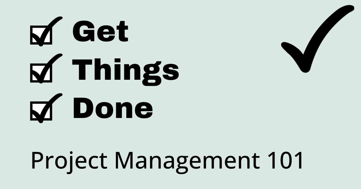 2024-06-18 Get Things Done Banner Get Things Done: Project Management 101