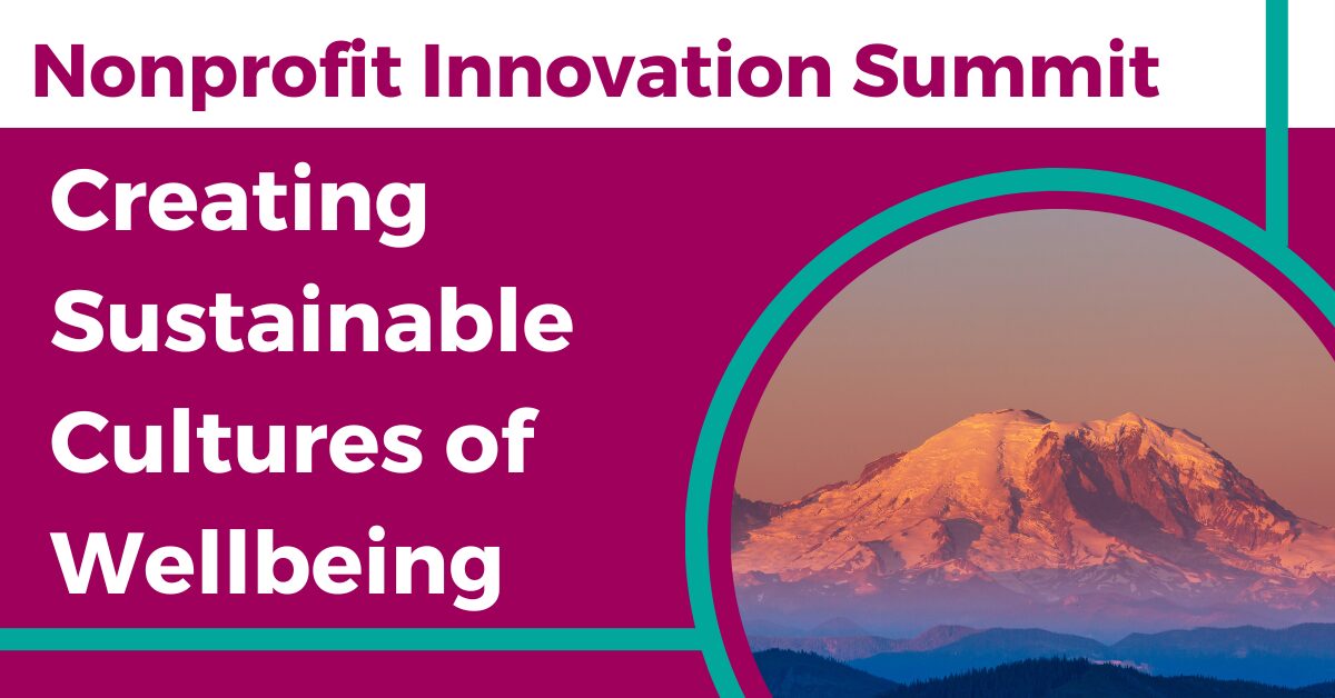 Nonprofit Innovation Summit: Creating Sustainable Cultures of Wellbeing