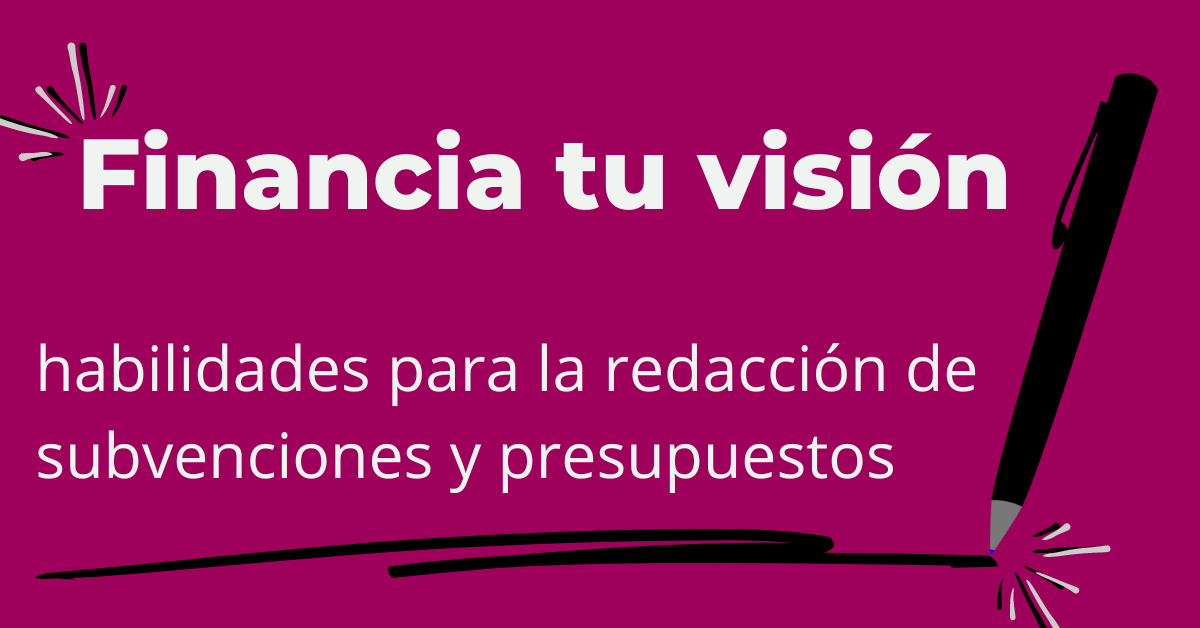 2024-12-04 Spanish Grantwriting Financia tu Visión: Habilidades para la Redacción de Subvenciones y Presupuestos