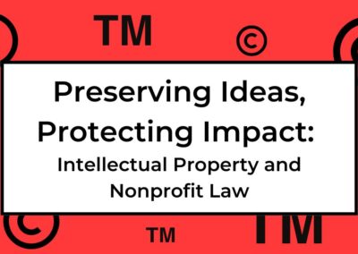 Preserving Ideas, Protecting Impact: Intellectual Property and Nonprofit Law