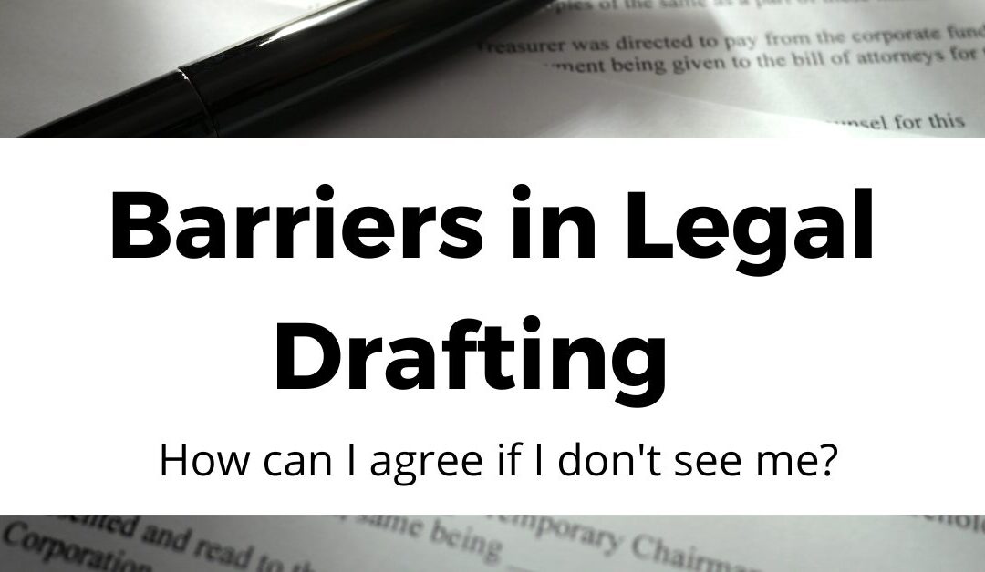 Barriers in Legal Drafting - How can I agree if I don't see me?
