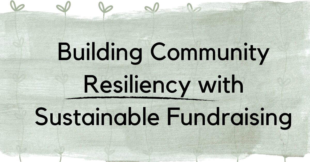 Building Community Resiliency with Sustainable Fundraising