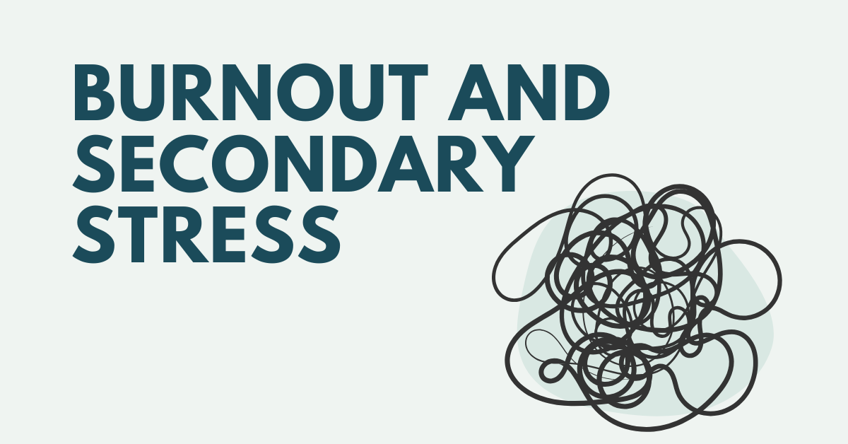 Burnout and Secondary Stress