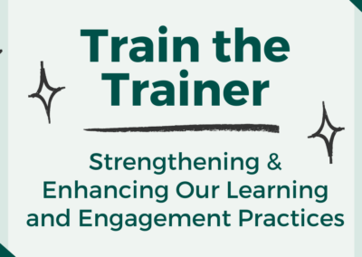 Online: Train the Trainer: Strengthening & Enhancing Our Learning and Engagement Practices – Part 2