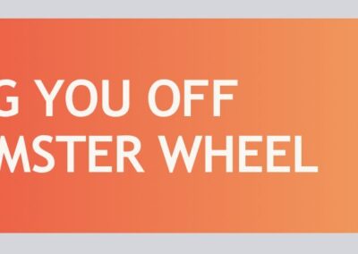 Helping You Off The Hamster Wheel